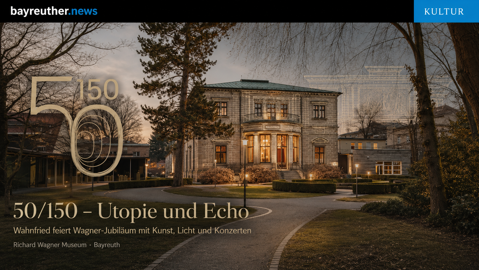 „50/150 – Utopie und Echo“: Wahnfried feiert Wagner-Jubiläum mit Kunst, Licht und Konzerten